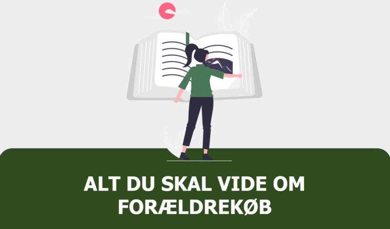 Hvad Er Et Forældrekøb? Her Er Alt Du Skal Vide Inden Du Køber